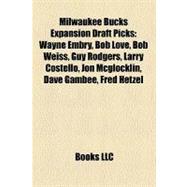 Milwaukee Bucks Expansion Draft Picks : Wayne Embry, Bob Love, Bob Weiss, Guy Rodgers, Larry Costello, Jon Mcglocklin, Dave Gambee, Fred Hetzel