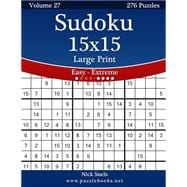 Sudoku 15x15 Large Print - Easy to Extreme - 276 Puzzles