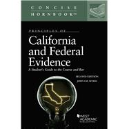 Principles of California and Federal Evidence, A Student's Guide to the Course and Bar(Concise Hornbook Series)