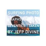 Surfing Photographs from the Seventies Taken by Jeff Divine