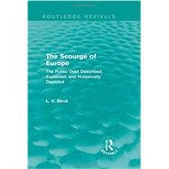 The Scourge of Europe (Routledge Revivals): The Public Debt Described, Explained, and Historically Depicted