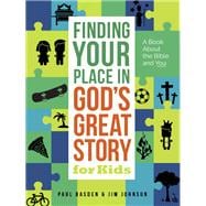 Finding Your Place in God's Great Story for Kids