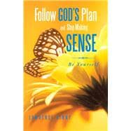 Follow God’s Plan and Stop Making Sense