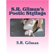 S.r. Gilman's Poetic Stylings