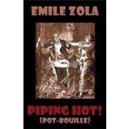 Piping Hot! Pot-bouille. Rougon-macquart
