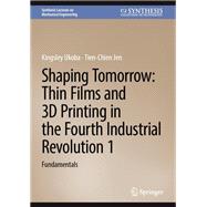 Shaping Tomorrow: Thin Films and 3D Printing in the Fourth Industrial Revolution 1