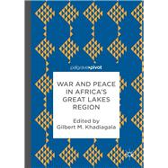 War and Peace in Africa’s Great Lakes Region