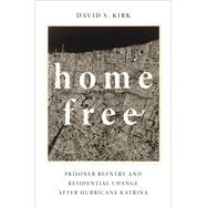 Home Free Prisoner Reentry and Residential Change after Hurricane Katrina