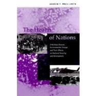 Health of Nations : Infectious Disease, Environmental Change, and Their Effects on National Security and Development