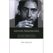 Nestor Perlongher: The Poetic Search for an Argentine Marginal Voice