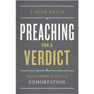 Pleading on Christ's Behalf Recovering Exhortation in Preaching
