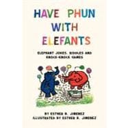 Have Phun With Elefants: Elephant Jokes, Riddles and Knock-knock Games