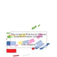 The Guide to Portfolio Theory and Investment Analysis