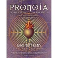 Pronoia Is the Antidote for Paranoia : How the Whole World Is Conspiring to Shower You with Blessings