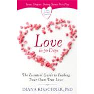 Love in 90 Days The Essential Guide to Finding Your Own True Love