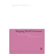 Mapping World Literature International Canonization and Transnational Literatures