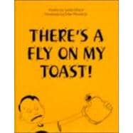 There's a Fly on My Toast!