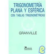 Trigonometria plana y esferica / Plane and Spherical Trigonometry: Con Tablas Trigonometricas / and Four-Place Tables of Logarithms