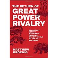 The Return of Great Power Rivalry Democracy versus Autocracy from the Ancient World to the U.S. and China
