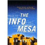 The Info Mesa Science, Business, and New Age Alchemy on the Santa Fe Plateau