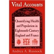 Vital Accounts: Quantifying Health and Population in Eighteenth-Century England and France