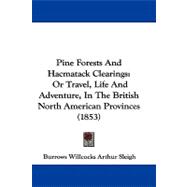 Pine Forests and Hacmatack Clearings : Or Travel, Life and Adventure, in the British North American Provinces (1853)