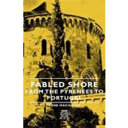 Fabled Shore: From the Pyrenees to Portugal