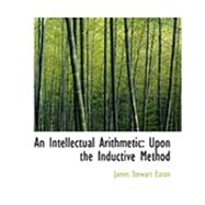 An Intellectual Arithmetic: Upon the Inductive Method