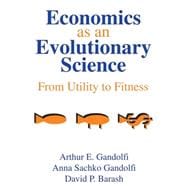 Economics as an Evolutionary Science: From Utility to Fitness