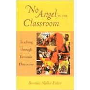 No Angel in the Classroom Teaching through Feminist Discourse