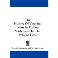 The History of Virginia: From Its Earliest Settlement to the Present Time