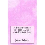 A Dissertation on the Canon and Feudal Law