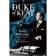 The Duke of Kent The Memoirs of Darcy McKeough