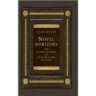 Novel horizons The genre making of Restoration fiction
