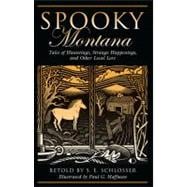 Spooky Montana Tales Of Hauntings, Strange Happenings, And Other Local Lore