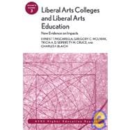 Liberal Arts Colleges and Liberal Arts Education: New Evidence on Impacts ASHE Higher Education Report