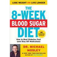 The 8-Week Blood Sugar Diet How to Beat Diabetes Fast (and Stay Off Medication),9781501111235