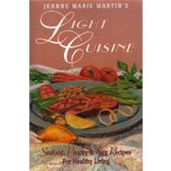 Jeanne Marie Martin's Light Cuisine Seafood, Poultry and Egg Recipes for Healthy Living