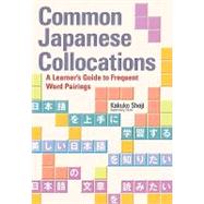 Common Japanese Collocations A Learner's Guide to Frequent Word Pairings