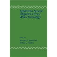 VLSI Electronics Vol. 23 : Microstructure Science: Application Specific Integrated Circuit (ASIC) Technology