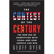 The Contest of the Century The New Era of Competition with China--and How America Can Win