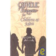 Catholic Etiquette for Children at Mass