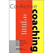 Co-Active Coaching: New Skills for Coaching People Toward Success in Work and Life
