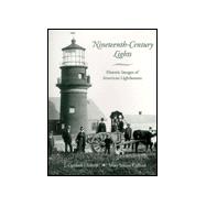 Nineteenth-Century Lights : Historic Images of American Lighthouses
