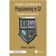 A Gamer's Introduction to Programming in C#