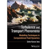Turbulence and Transport Phenomena Modelling Techniques in Computational Fluid Dynamics book cover, ISBN 9781394361236