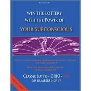 Win the Lottery With the Power of Your Subconscious - Classic Lotto - Ohio - USA: How to Achieve Financial Freedom and Prosperity Through the Pendelmethode- Classic Lotto - Ohio - USA - 6 of 49