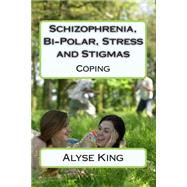 Schizophrenia, Bi-polar, Stress and Stigmas