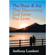 The Hope & Joy That Discovering God Gives Our Lives