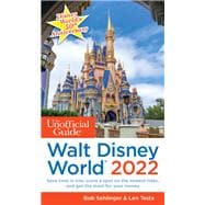 The Unofficial Guide to Walt Disney World 2022